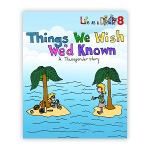 Life As A Doodle: Things We Wish We’d Known (A Transgender Story)