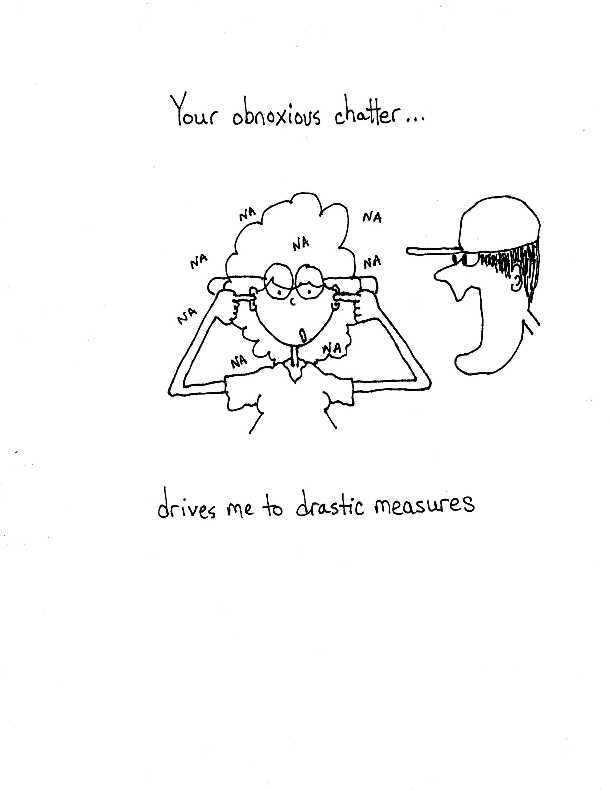 You force me to extremes…