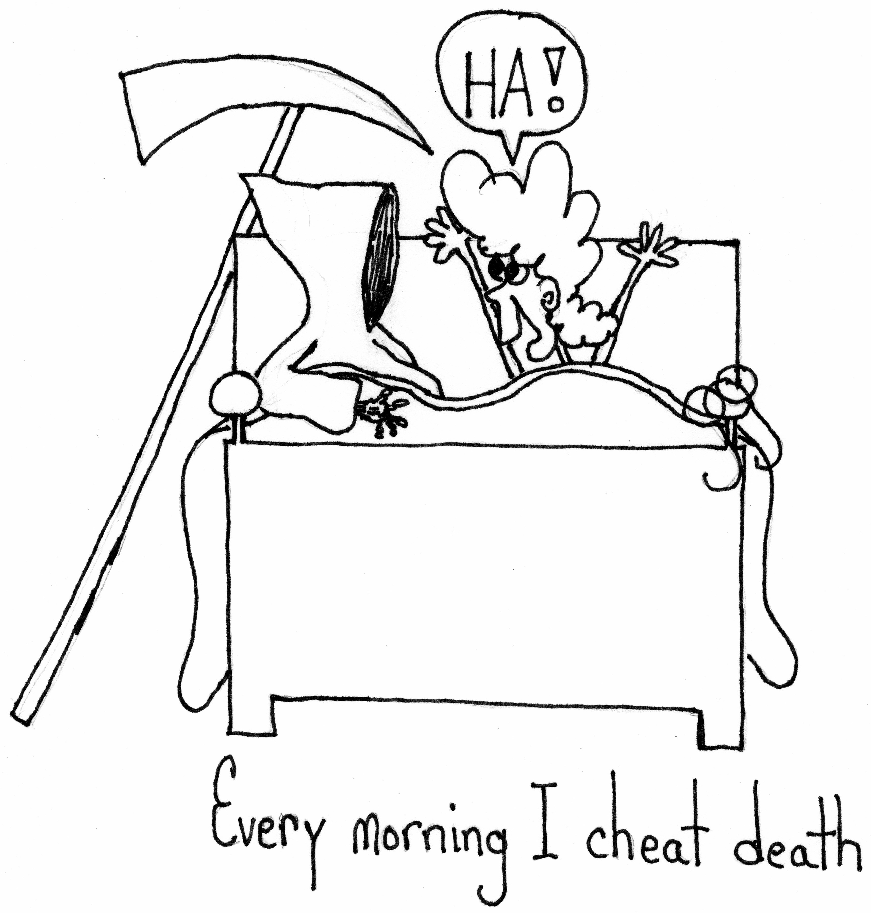 Every Morning I Cheat Death