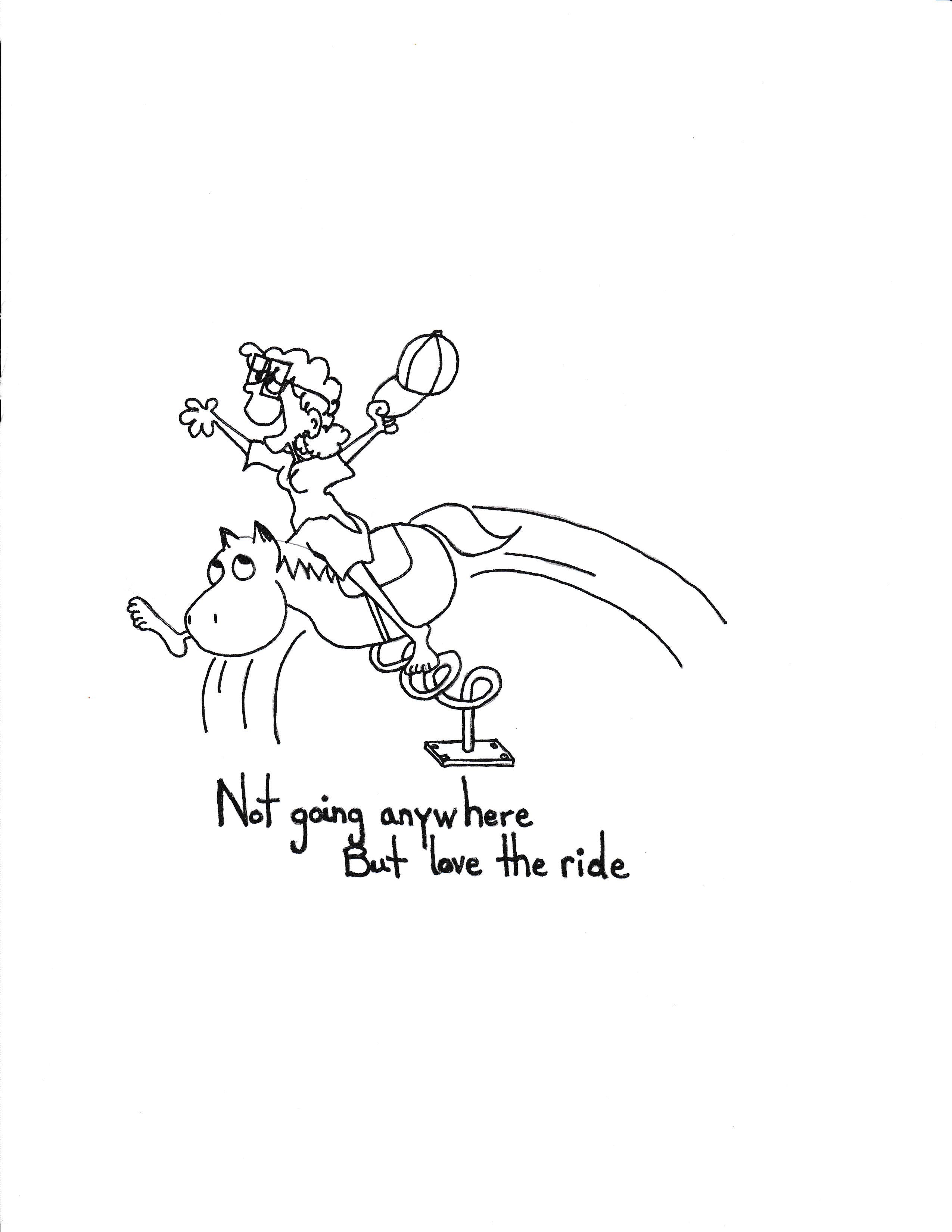 Not Going Anywhere But Love The Ride