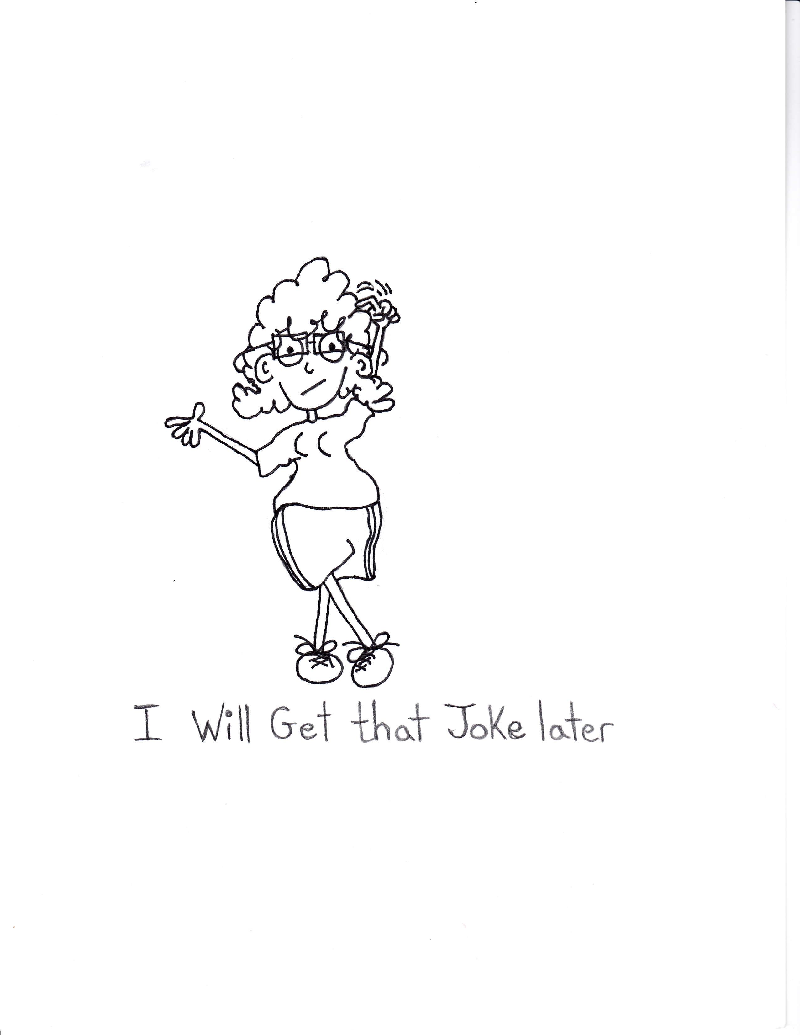 I Will Get That Joke Later