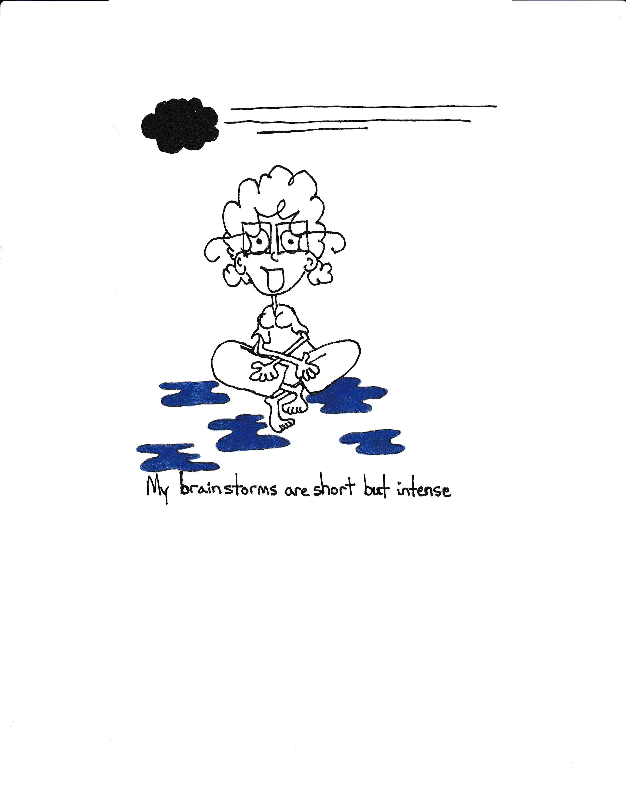My Brainstorms Are Short But Intense