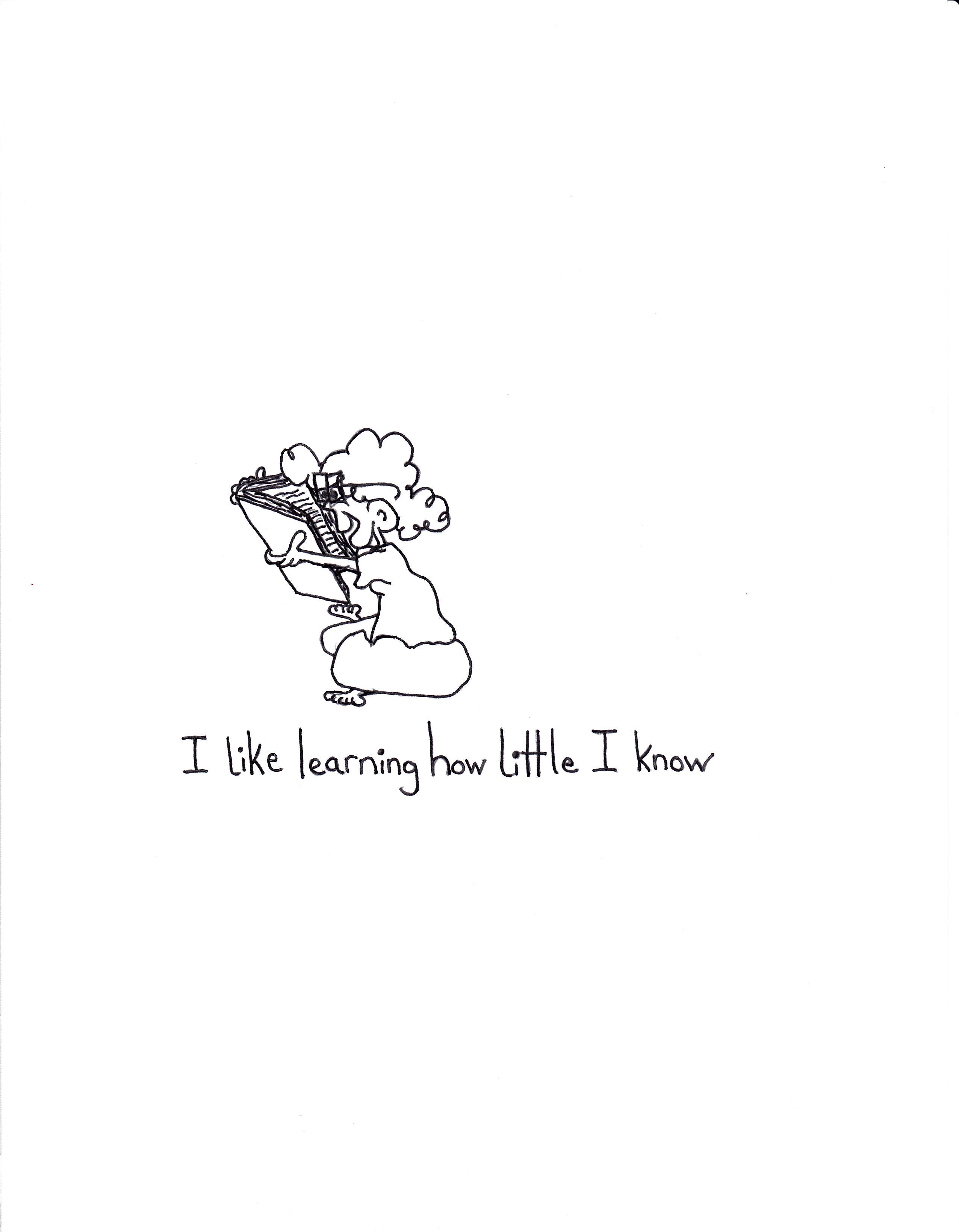I Like Learning How Little I Know