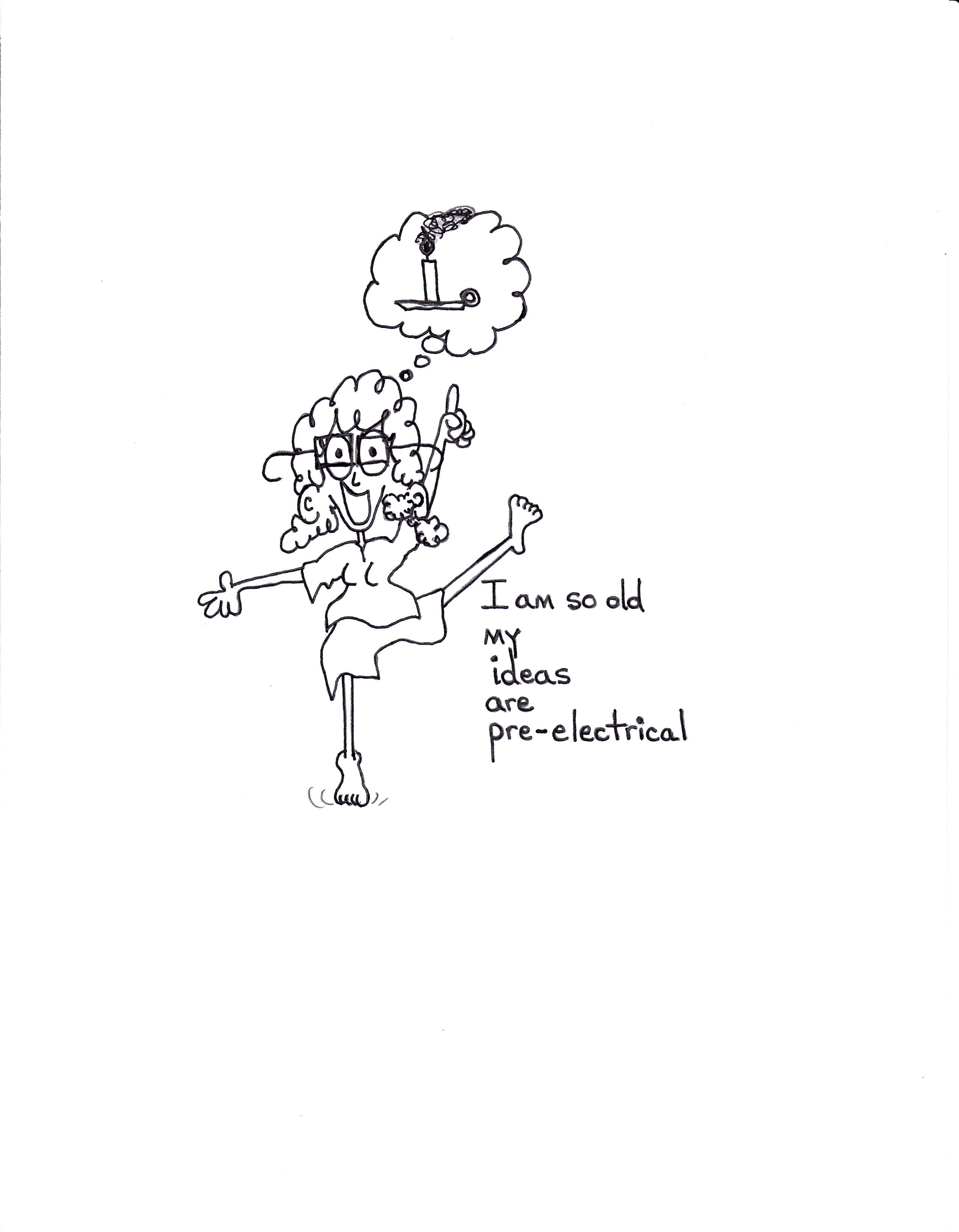 I Am So Old My Ideas Are Pre Electrical
