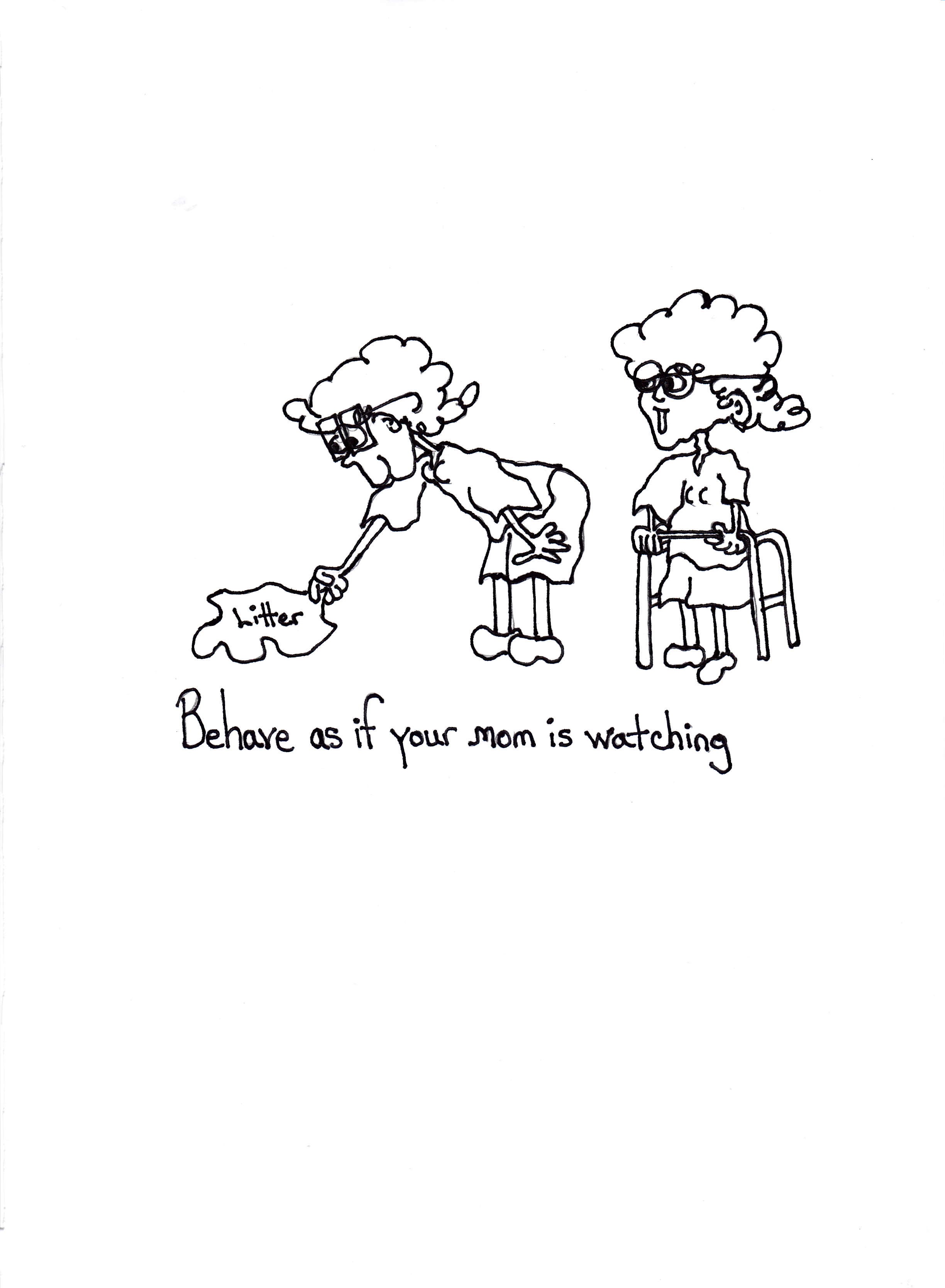 Behave As If Your Mom Is Watching