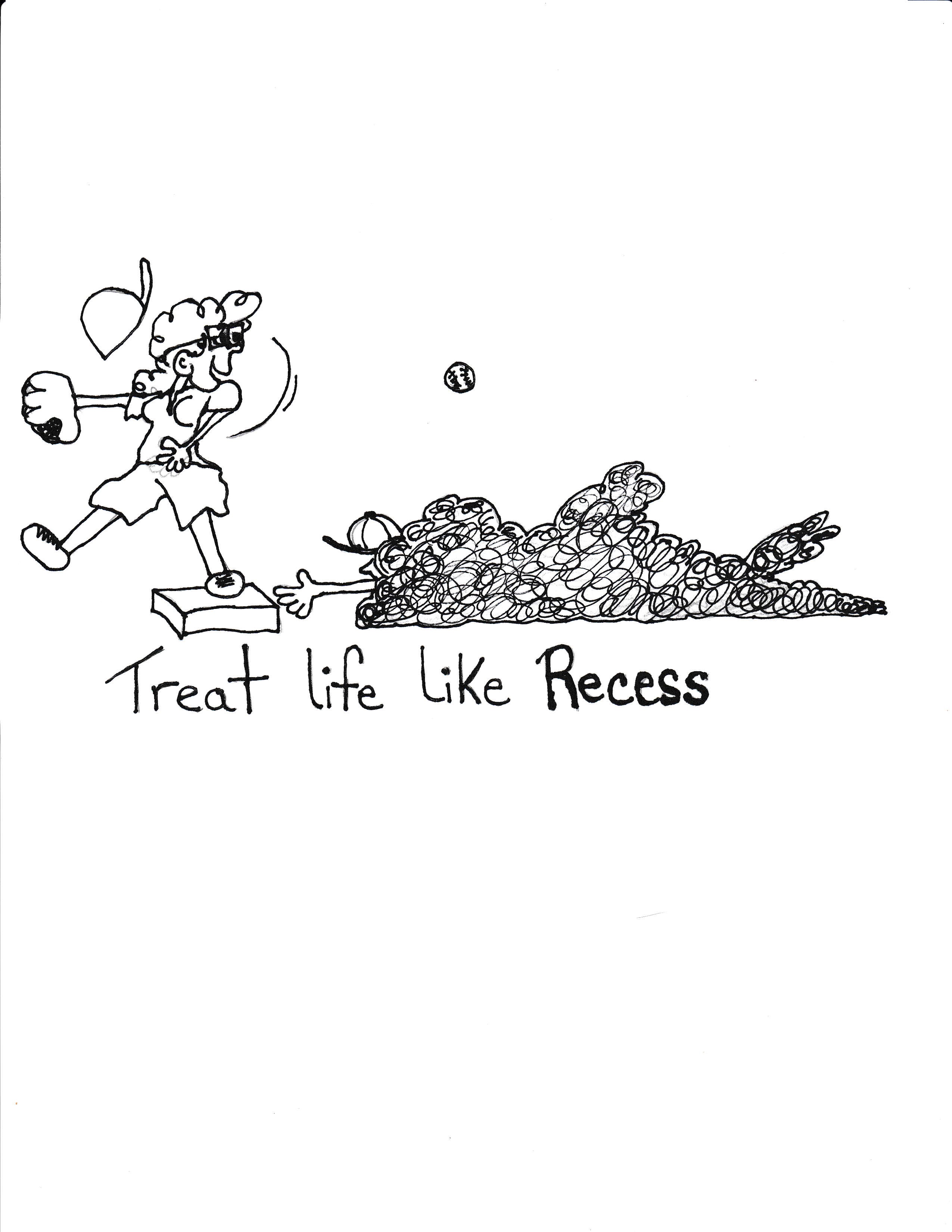 Treat Life Like Recess