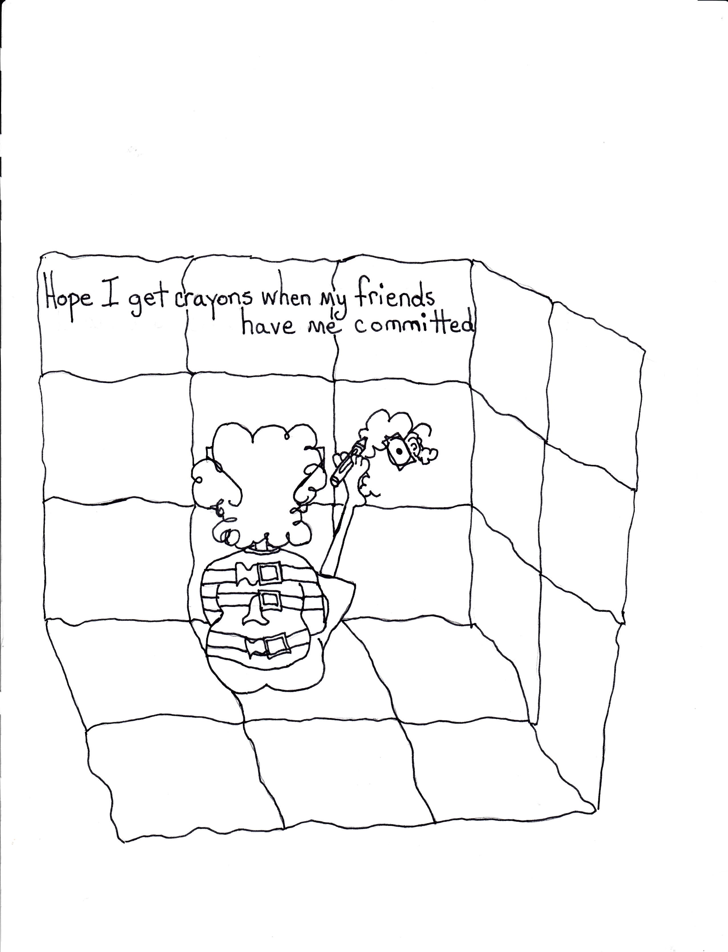 Hope I Get Crayons When My Friends Have Me Committed