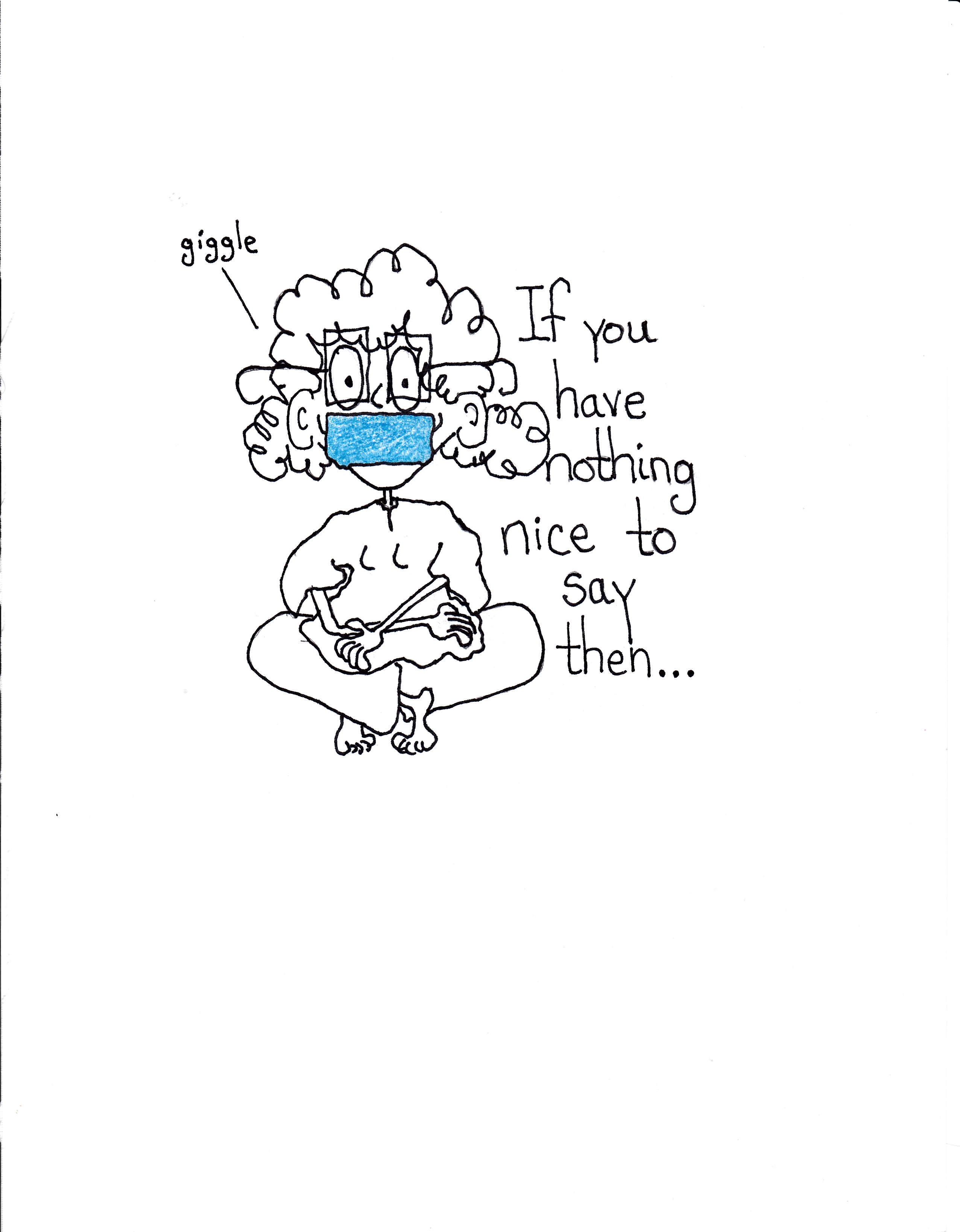 If You Have Nothing Nice To Say Then