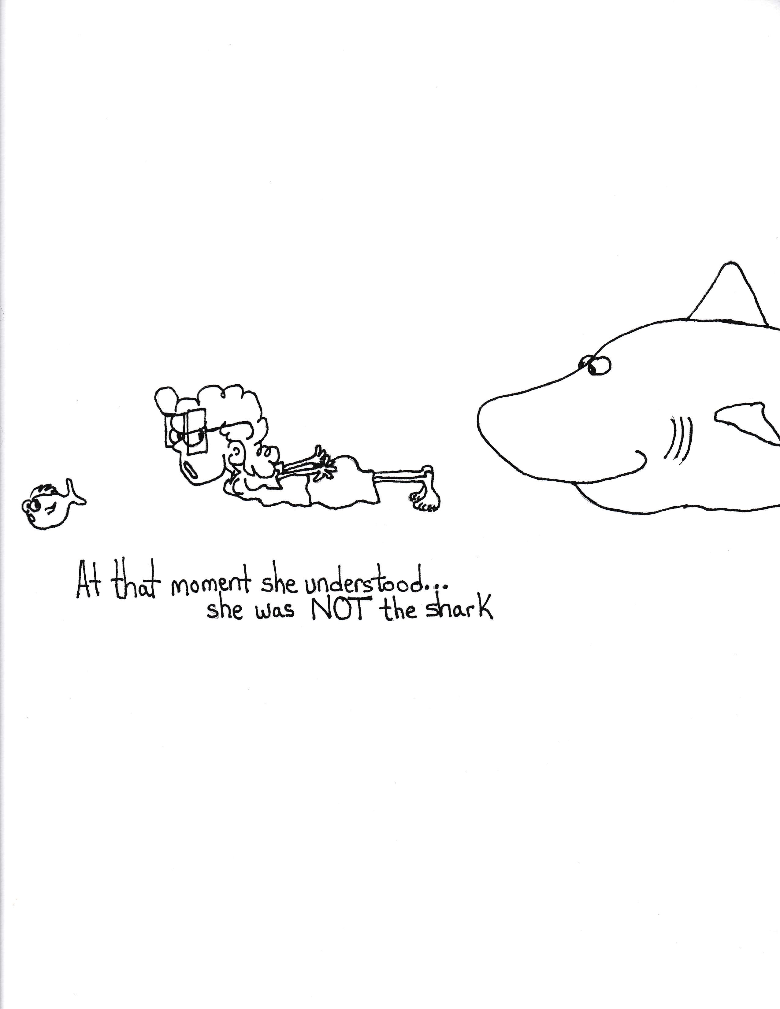 At That Moment She Understood She Was Not The Shark