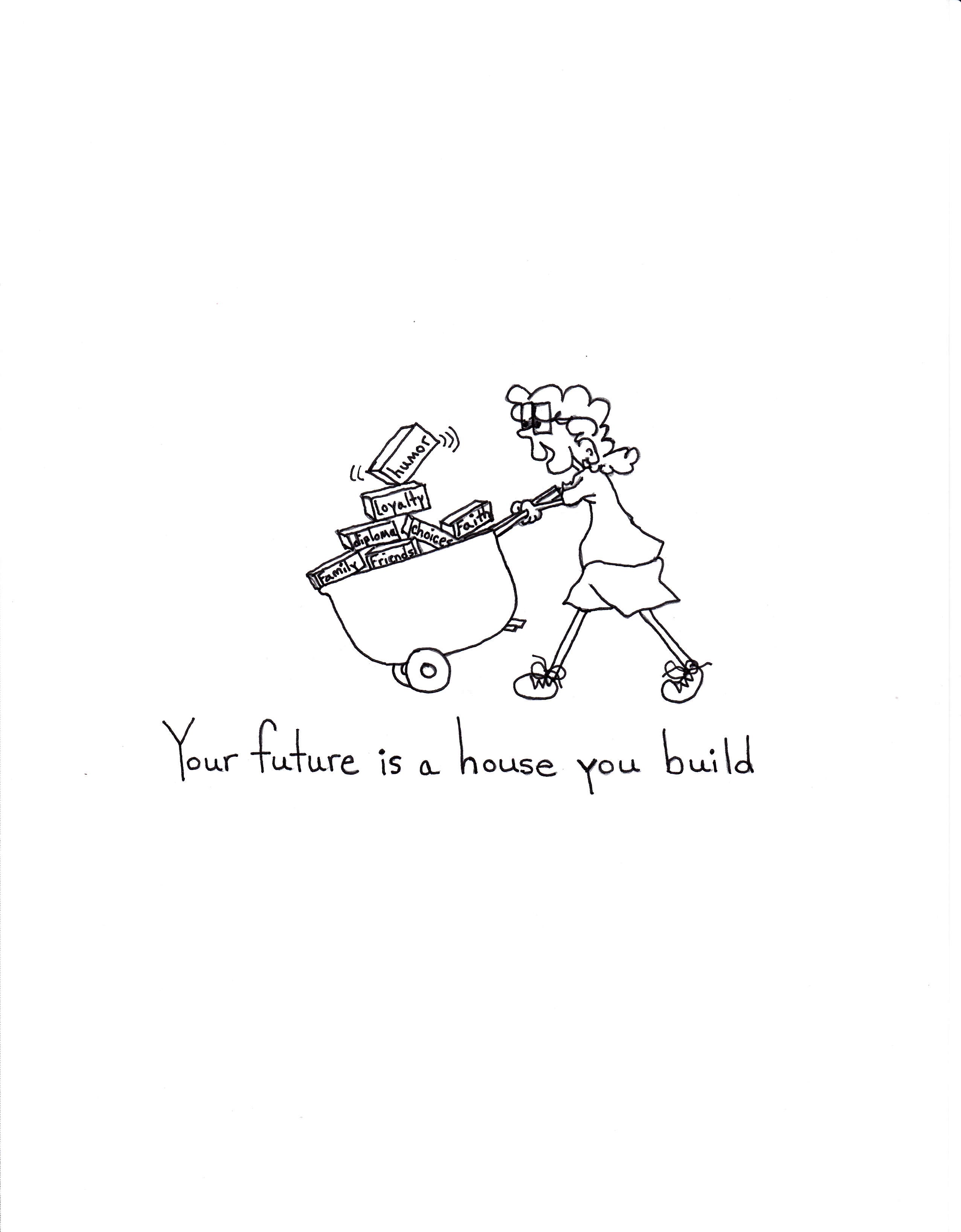 Your Future Is A House You Build