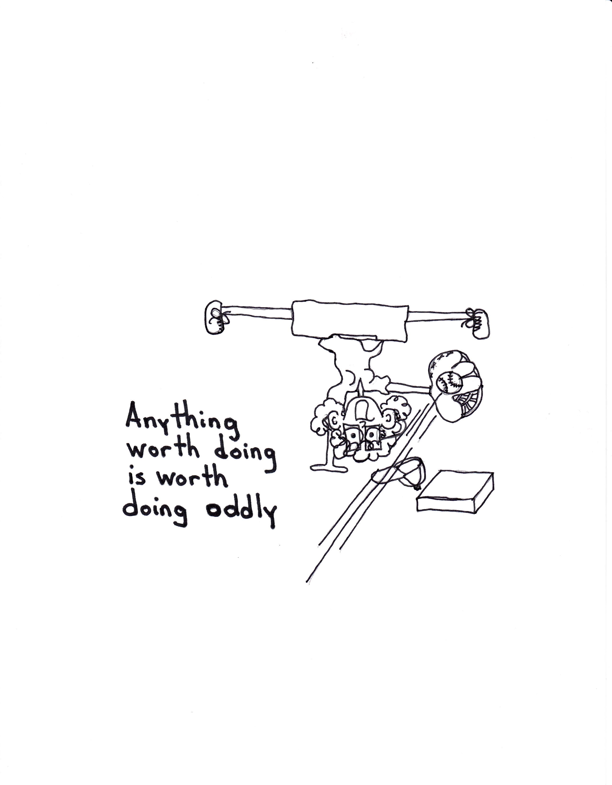 Anything Worth Doing Is Worth Doing Oddly