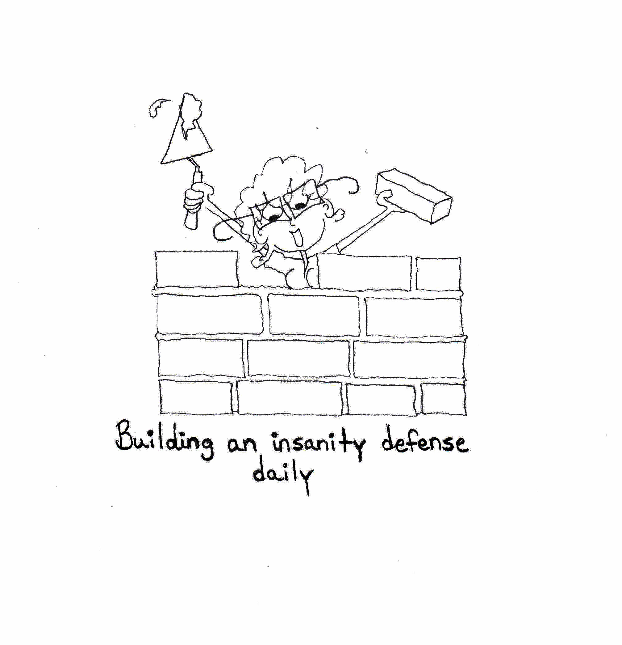 Building An Insanity Defense Daily