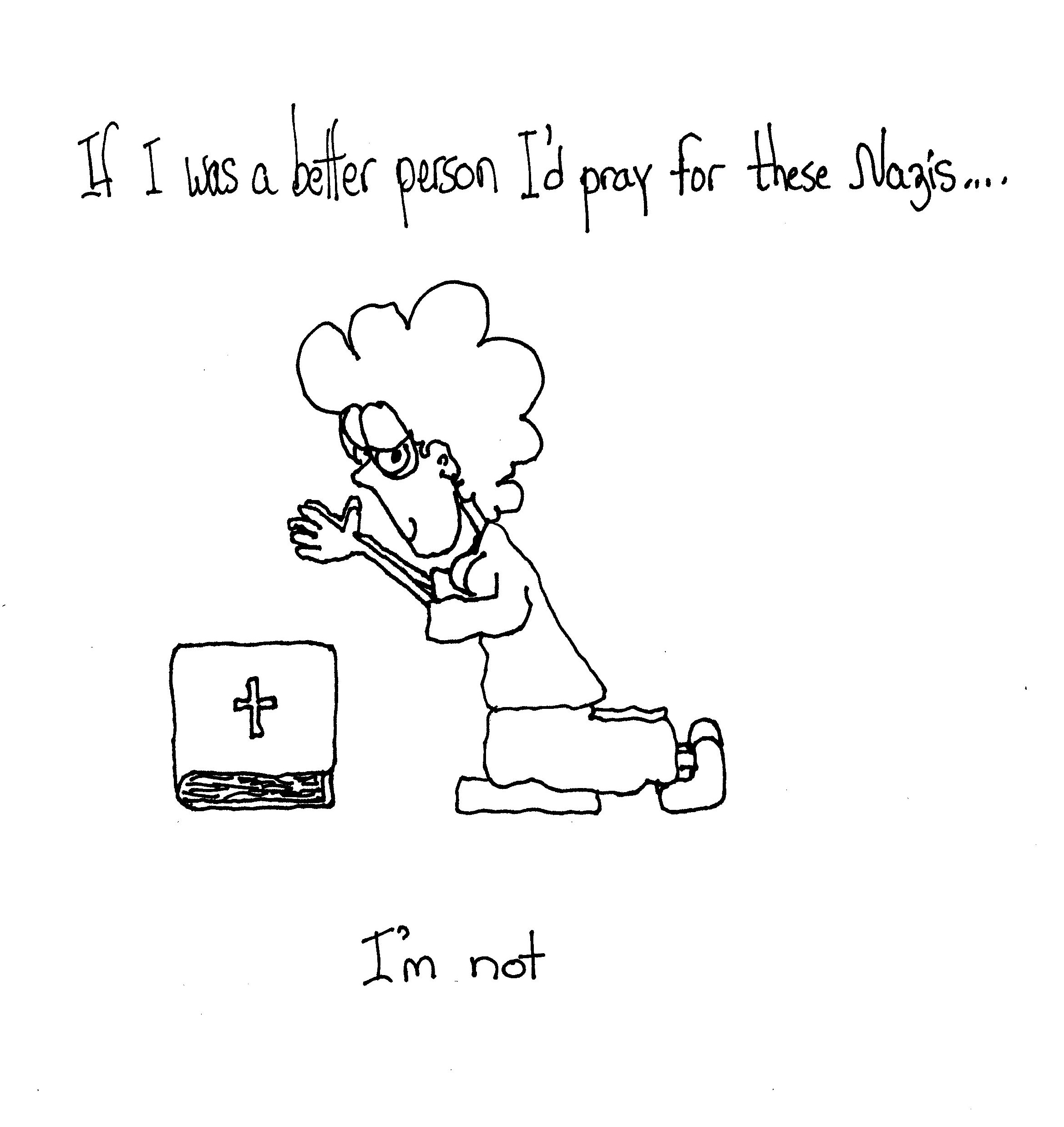 If I Was A Better Person But I Am Not